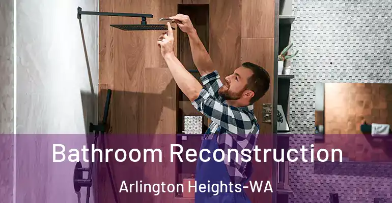 inner Bathroom imggen Bathroom Reconstruction Arlington Heights-WA