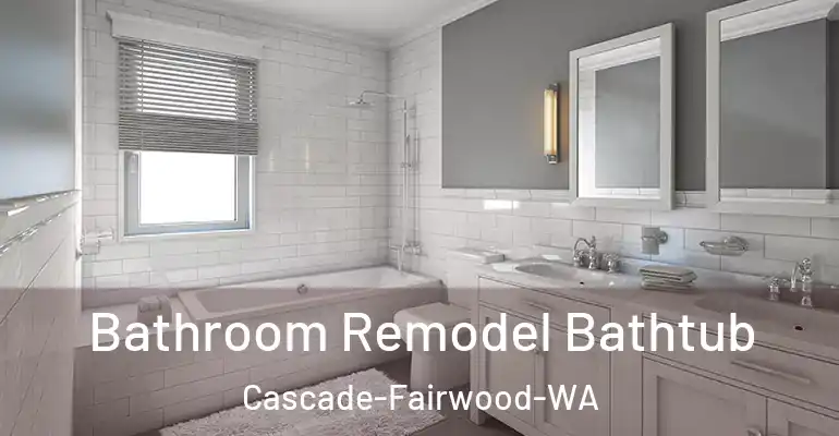 inner Bathroom imggen Bathroom Remodel Bathtub Cascade-Fairwood-WA